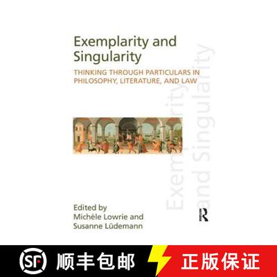 【3-4周达】Exemplarity and Singularity: Thinking through Particulars in Philosophy, Literature, and Law [9781138241749]