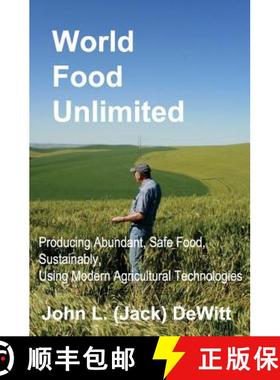 预订 World Food Unlimited: Producing Abundant, Safe Food, Sustainably, Using Modern Agricultural Tech... [9780692979617]