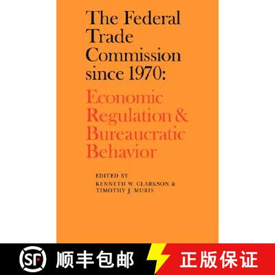 【3-4周达】The Federal Trade Commission Since 1970: Economic Regulation and Bureaucratic Behavior [9780521070256]