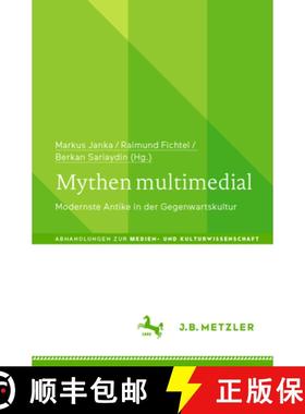 【3-4周达】Mythen multimedial : Modernste Antike in der Gegenwartskultur [9783662695364]