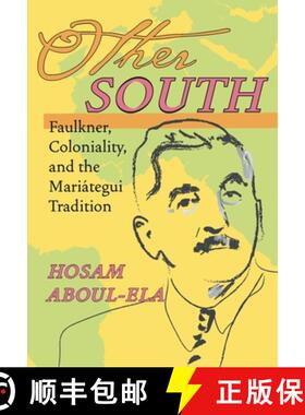 【3-4周达】Other South: Faulkner, Coloniality, and the Mariátegui Tradition [9780822959762]