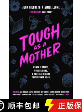 预订 Tough...as a Mother: Fist Bumping, Breast Pumping Stories of Motherhood from Women in Sports [9781637277201]