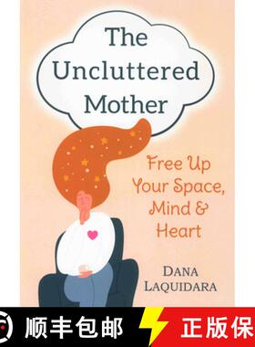 【3-4周达】THE UNCLUTTERED MOTHER : Free Up Your Space, Mind & Heart [9780875169163]