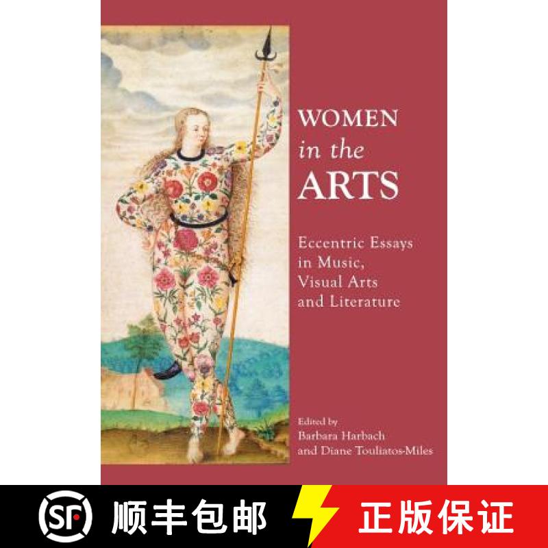 预订 Women in the Arts: Eccentric Essays in Music, Visual Arts and Literature [9781443816724]