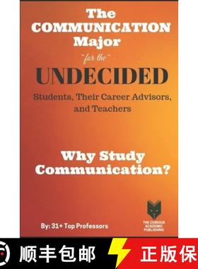 预订 The Communication Major for the UNDECIDED Students, Their Career Advisors, and Teachers: Why Stu... [9781925128772]
