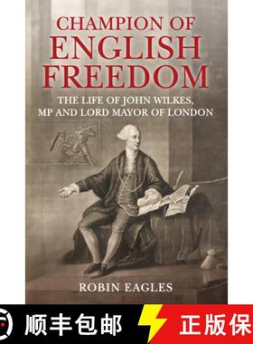 【3-4周达】Champion of English Freedom: The Life of John Wilkes, MP and Lord Mayor of London [9781398111707]