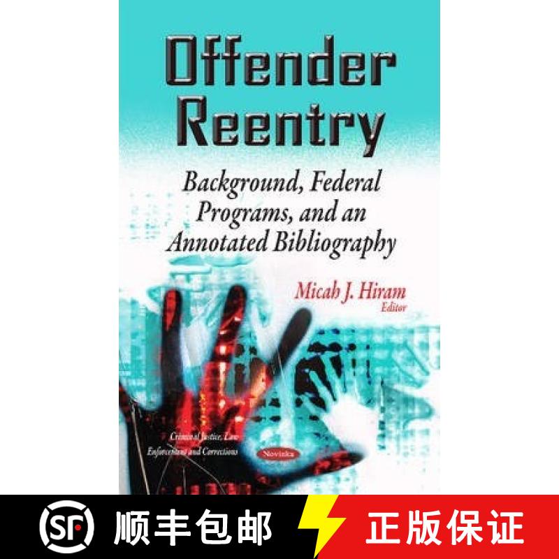 【3-4周达】Offender Reentry: Background, Federal Programs, and an Annotated Bibliography [9781631174964]
