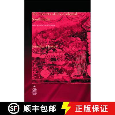 【3-4周达】The Courts of Pre-Colonial South India: Material Culture and Kingship [9780700715855]