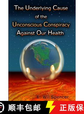 【3-4周达】The Underlying Cause of the Unconscious Conspiracy Against Our Health [9781329902398]