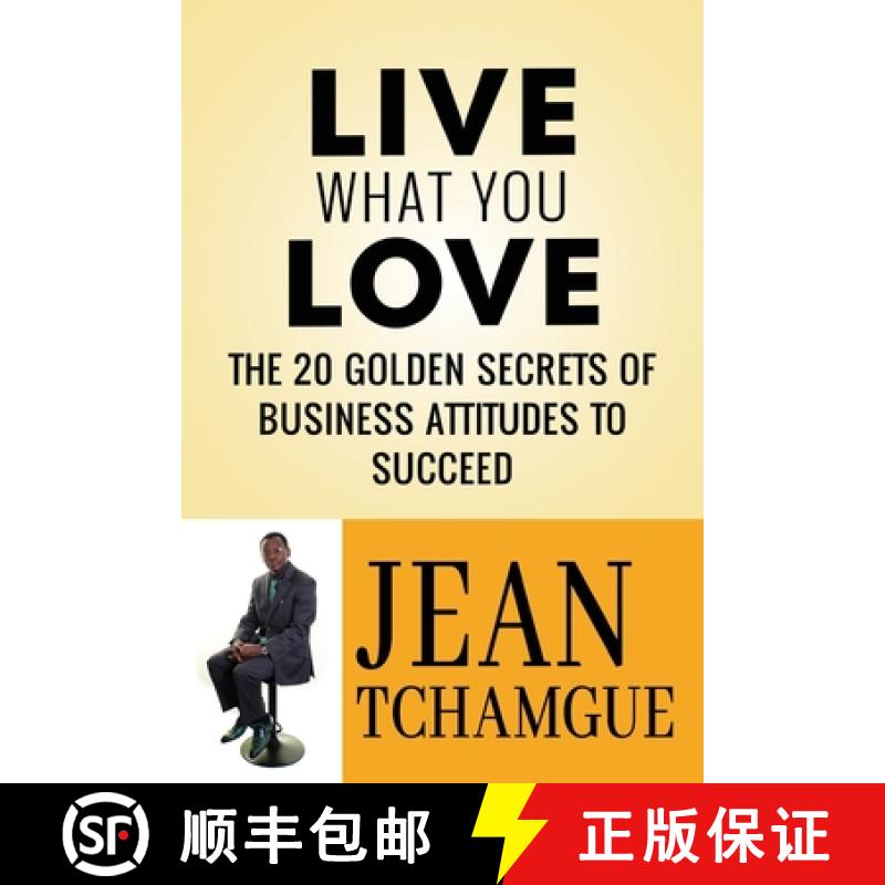 【3-4周达】Live What You Love: The 20 Golden Secrets of Business Attitudes to Succeed [9781963883268]