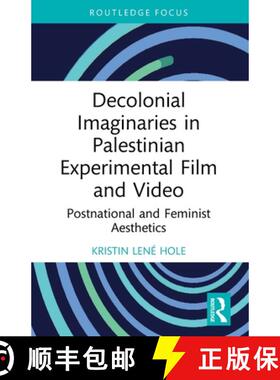 【3-4周达】Decolonial Imaginaries in Palestinian Experimental Film and Video: Postnational and Femini... [9781032755403]