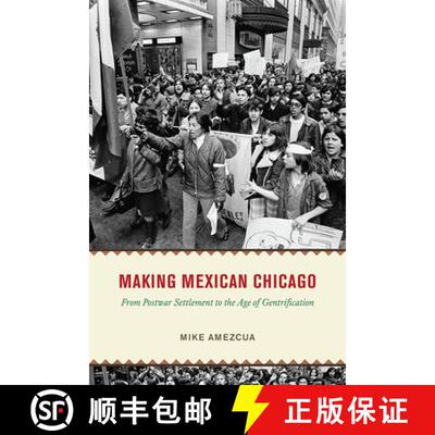 【3-4周达】Making Mexican Chicago – From Postwar Settlement to the Age of Gentrification [9780226815824]