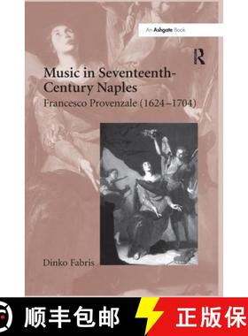 【3-4周达】Music in Seventeenth-Century Naples: Francesco Provenzale (1624-1704) [9781138258754]