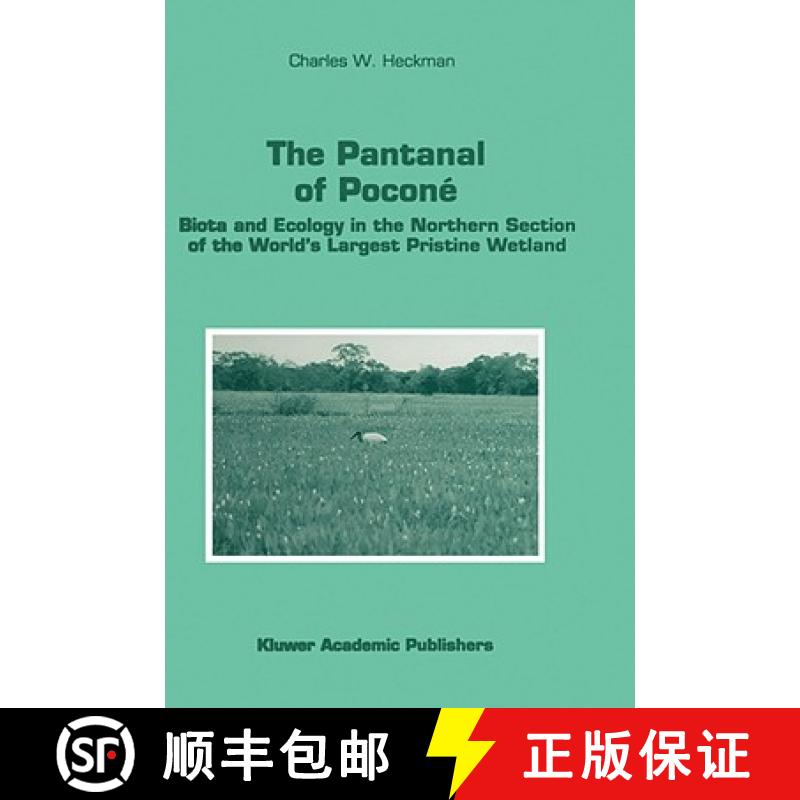 【3-4周达】The Pantanal of Poconé: Biota and Ecology in the Northern Section of the World's Largest ... [9780792348634]