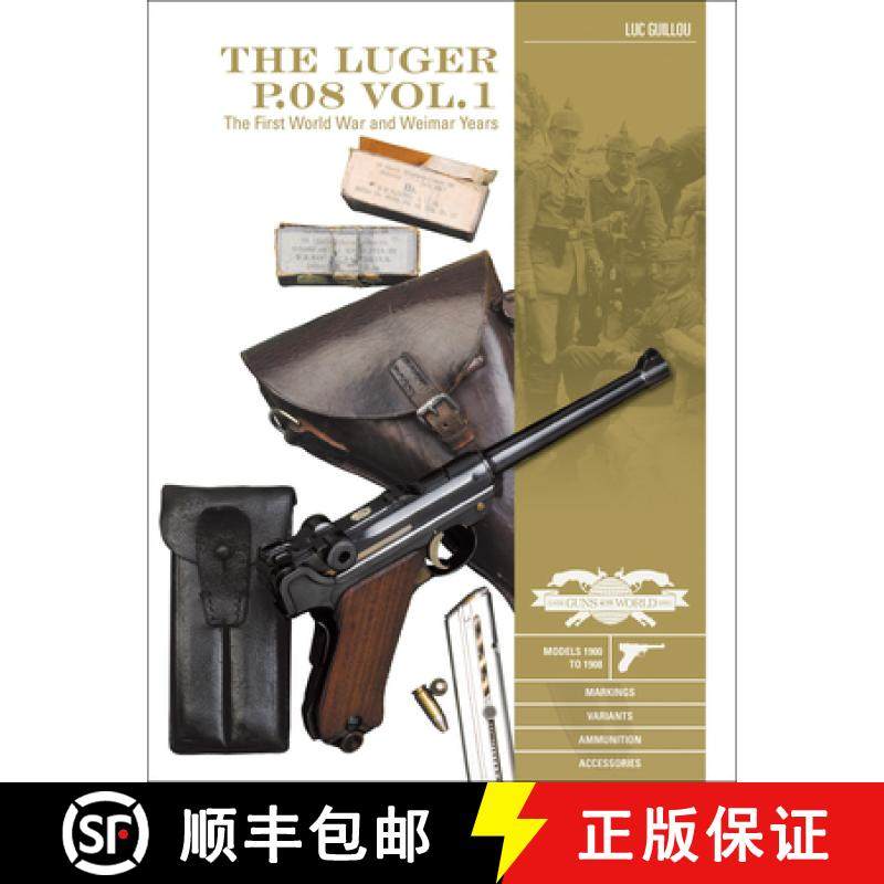 【3-4周达】Luger P.08 Vol.1: The First World War and Weimar Years: Models 1900 to 1908, Markings, Var... [9780764356575]