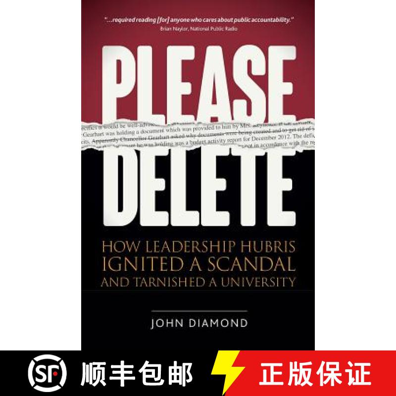 预订 Please Delete: How Leadership Hubris Ignited a Scandal and Tarnished a University [9780996553124]