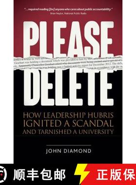 预订 Please Delete: How Leadership Hubris Ignited a Scandal and Tarnished a University [9780996553124]