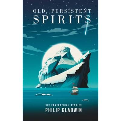 【4周达】Old, Persistent Spirits: Six fantastical short stories [9781739145293]