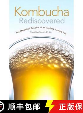 预订 Kombucha Rediscovered: The Medicinal Benefits of an Ancient Healing Tea [9780920470848]