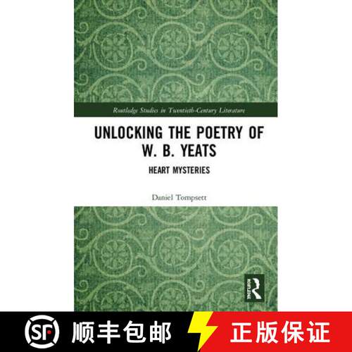 【3-4周达】精装 Unlocking the Poetry of W. B. Yeats: Heart Mysteries [9781138606746]