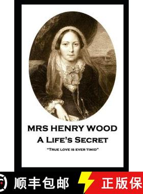 【3-4周达】Mrs Henry Wood - A Life's Secret: True love is ever timid [9781787805675]