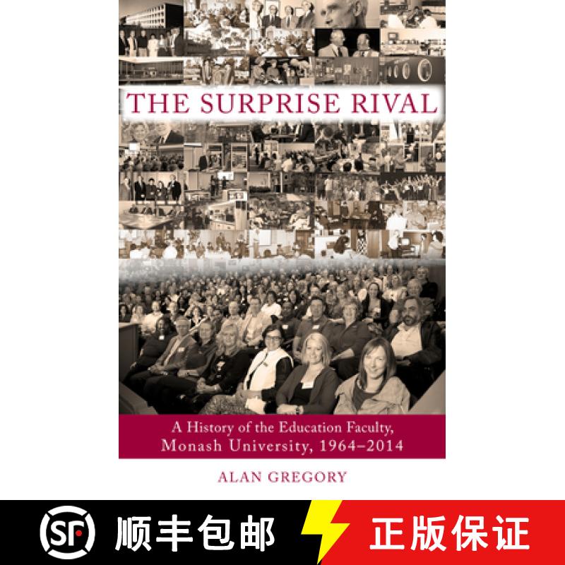 【3-4周达】The Surprise Rival: A History of the Education Faculty, Monash University, 1964-2014 [9781922235473]