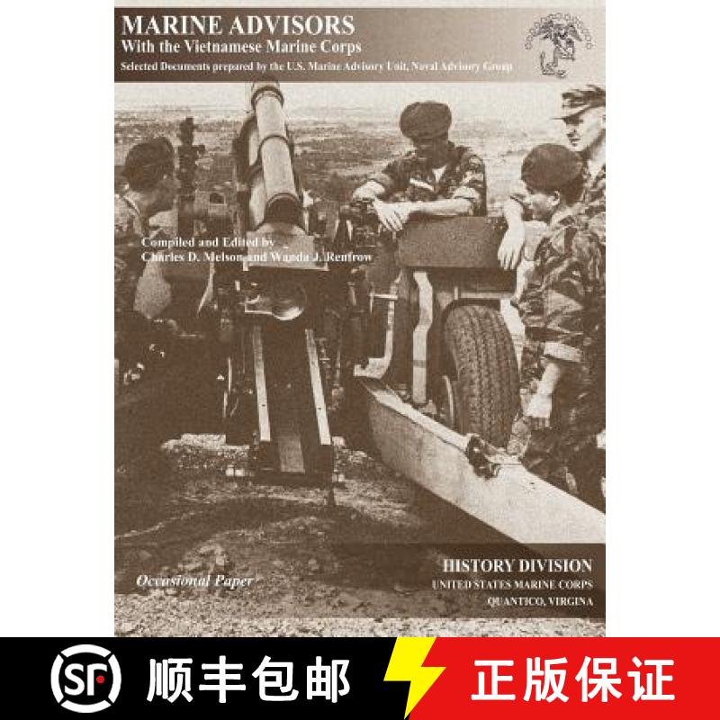 【2-3周达】Marine Advisors with the Vietnamese Marine Corps: Selected Documents Prepared by the U.S. ... [9781780398754]