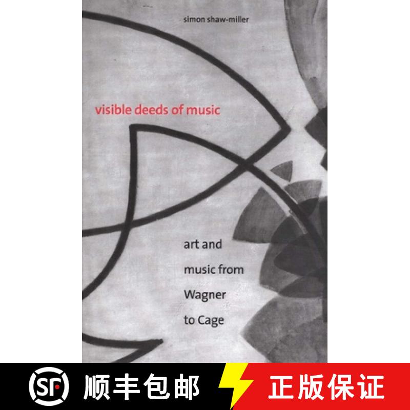 【3-4周达】Visible Deeds of Music: Art and Music from Wagner to Cage [9780300107531]