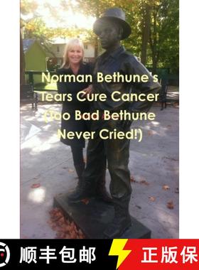 【3-4周达】Norman Bethune's Tears Cure Cancer (Too Bad Bethune Never Cried!) [9781304741738]