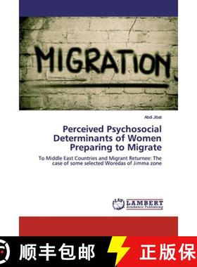 预订 Perceived Psychosocial Determinants of Women Preparing to Migrate [9786139822966]