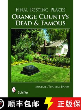 【3-4周达】Final Resting Places: Orange Countys Dead and Famous: Orange County's Dead and Famous [9780764334214]