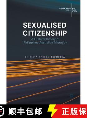 【3-4周达】Sexualised Citizenship : A Cultural History of Philippines-Australian Migration (1st ed. 2... [9789811047435]