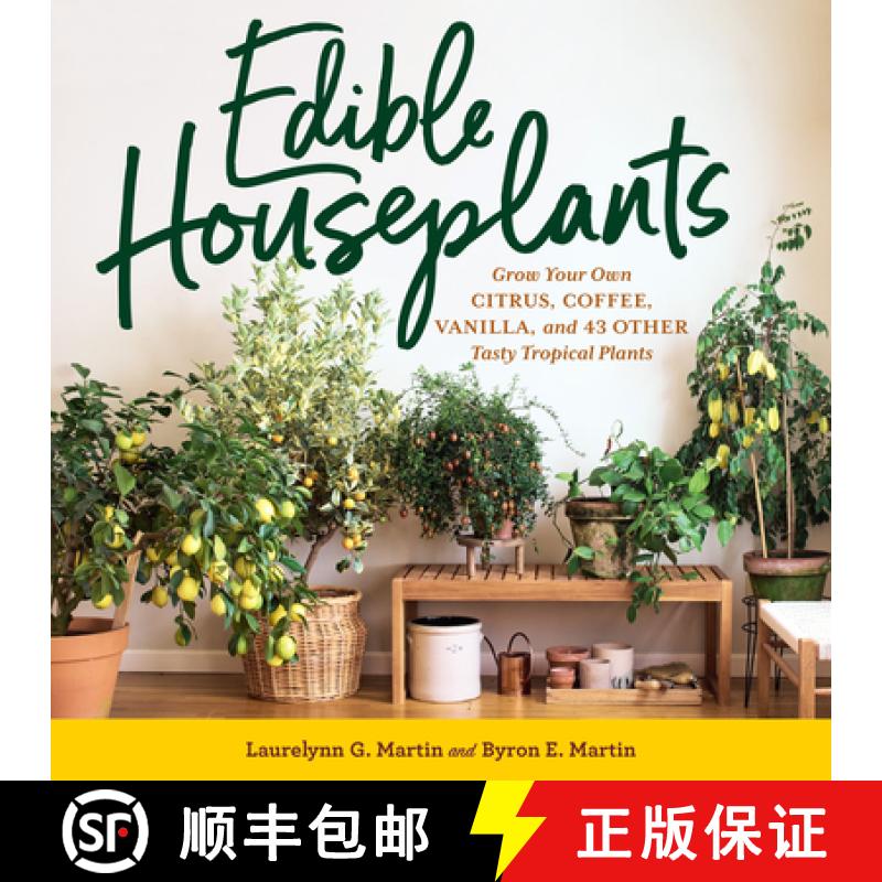 【3-4周达】Edible Houseplants: Grow Your Own Citrus, Coffee, Vanilla, and 43 Other Tasty Tropical Plants [9781635866780]