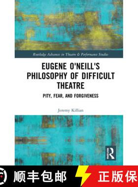 预订 Eugene O'Neill's Philosophy of Difficult Theatre: Pity, Fear, and Forgiveness [9780367519117]