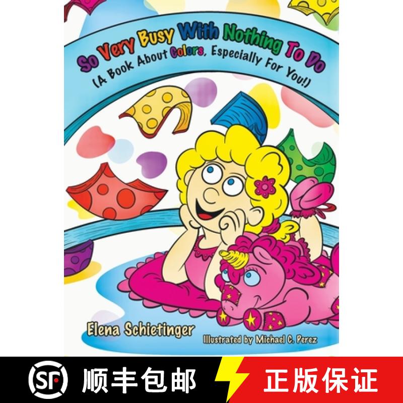 【3-4周达】So Very Busy With Nothing To Do: (A Book About Colors, Especially For You!) [9781665769655]