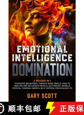 预订 Emotional Intelligence Domination: 2 Books in 1: Cognitive Behavioral Therapy Made Simple, How t... [9781801446556]