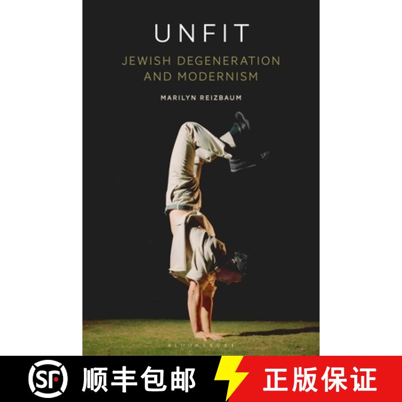 【3-4周达】Unfit: Jewish Degeneration and Modernism [9781350215443]