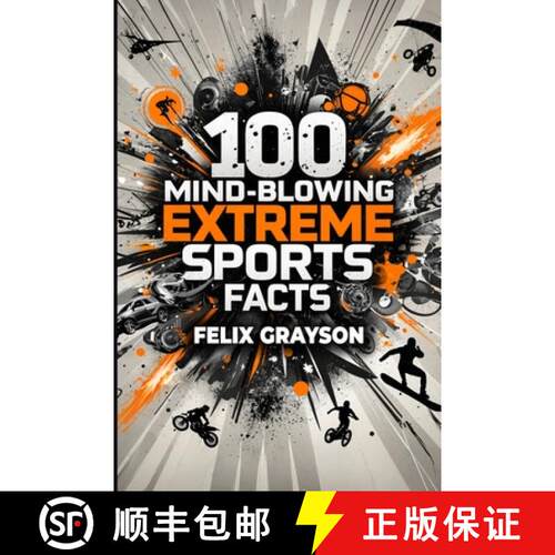 【3-4周达】100 Mind-Blowing Extreme Sports Facts: 100 Insane Feats from the World's Most Daring Athletes [9781069832580]