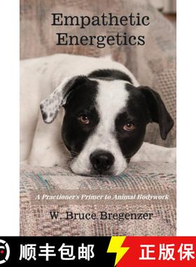预订 Empathetic Energetics: A Practioner's Primer to Animal Bodywork [9798218532710]