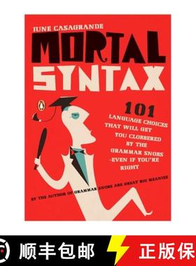 预订 Mortal Syntax: 101 Language Choices That Will Get You Clobbered by the Grammar Snobs--Even If Y ... [9780143113324]