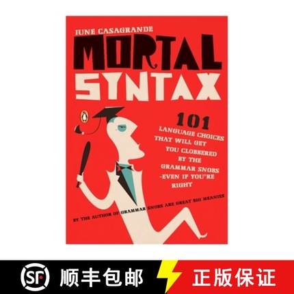 预订 Mortal Syntax: 101 Language Choices That Will Get You Clobbered by the Grammar Snobs--Even If Y ... [9780143113324]