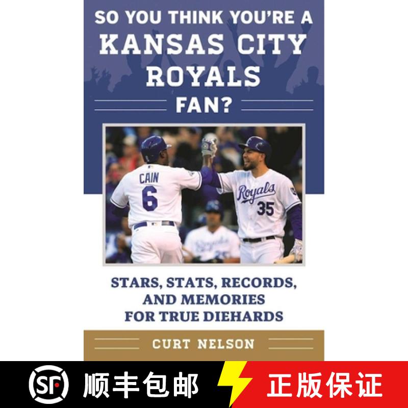 【3-4周达】So You Think You're a Kansas City Royals Fan?: Stars, Stats, Records, and Memories for Tru... [9781683580058]