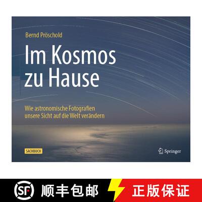【3-4周达】Im Kosmos zu Hause: Wie astronomische Fotografien unsere Sicht auf die Welt verändern [9783662672181]