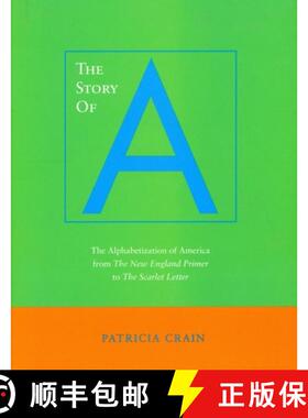 【3-4周达】Story of A: The Alphabetization of America from The New England Primer to The Scarlet Letter [9780804731751]