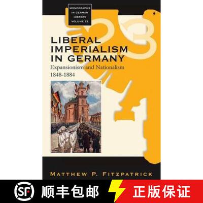 【3-4周达】精装 Liberal Imperialism in Germany: Expansionism and Nationalism, 1848-1884 [9781845455200]