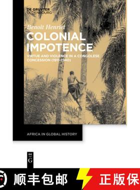 预订 Colonial Impotence: Virtue and Violence in a Congolese Concession (1911-1940) [9783111257433]