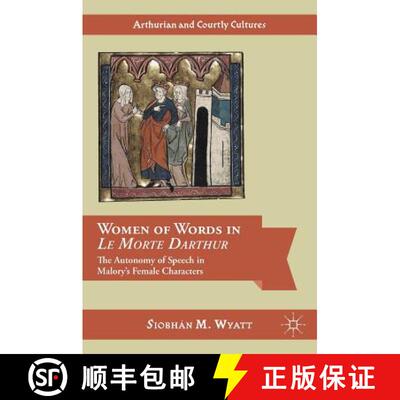 【3-4周达】Women of Words in Le Morte Darthur : The Autonomy of Speech in Malory's Female Characters ... [9783319342030]