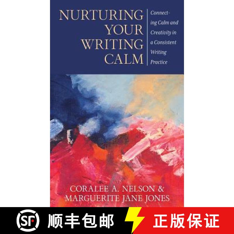 【3-4周达】Nurturing Your Writing Calm: Connecting Calm and Creativity in a Consistent Writing Practice [9781947398290]