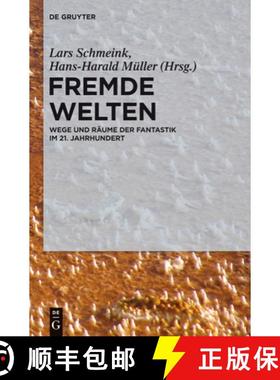 【3-4周达】Fremde Welten: Wege Und Raume Der Fantastik Im 21. Jahrhundert [9783110276558]