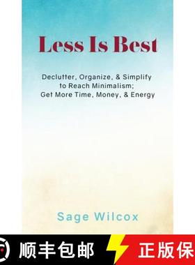 预订 Less Is Best: Declutter, Organize, & Simplify to Reach Minimalism; Get More Time [9781945290091]